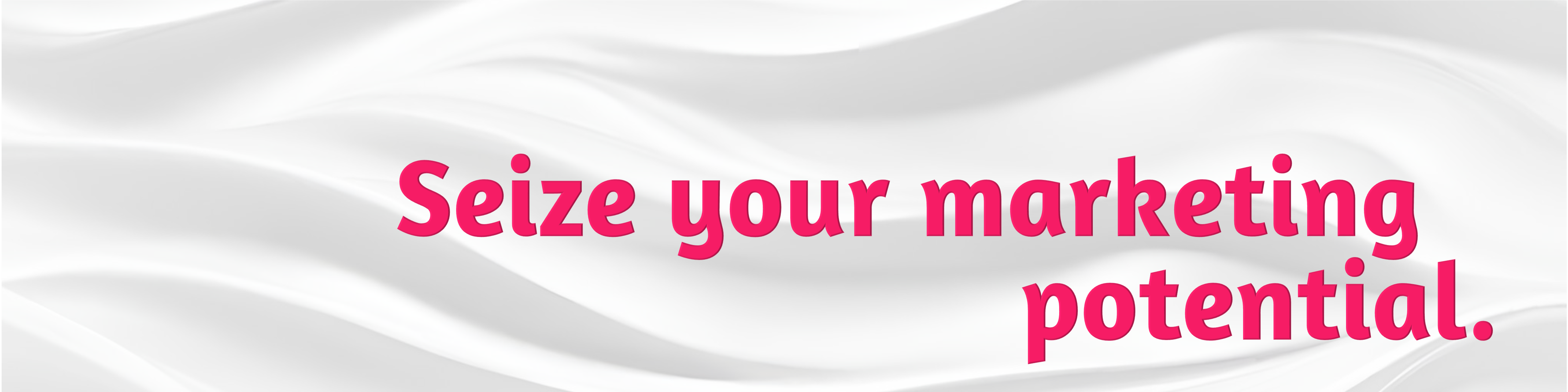 Seize your marketing potential.